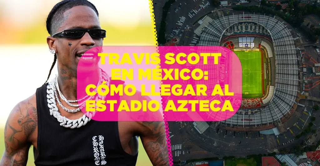 como-llegar-conciertos-travis-scott-mexico-explanada-estadio-azteca-transporte-publico | México Ahora