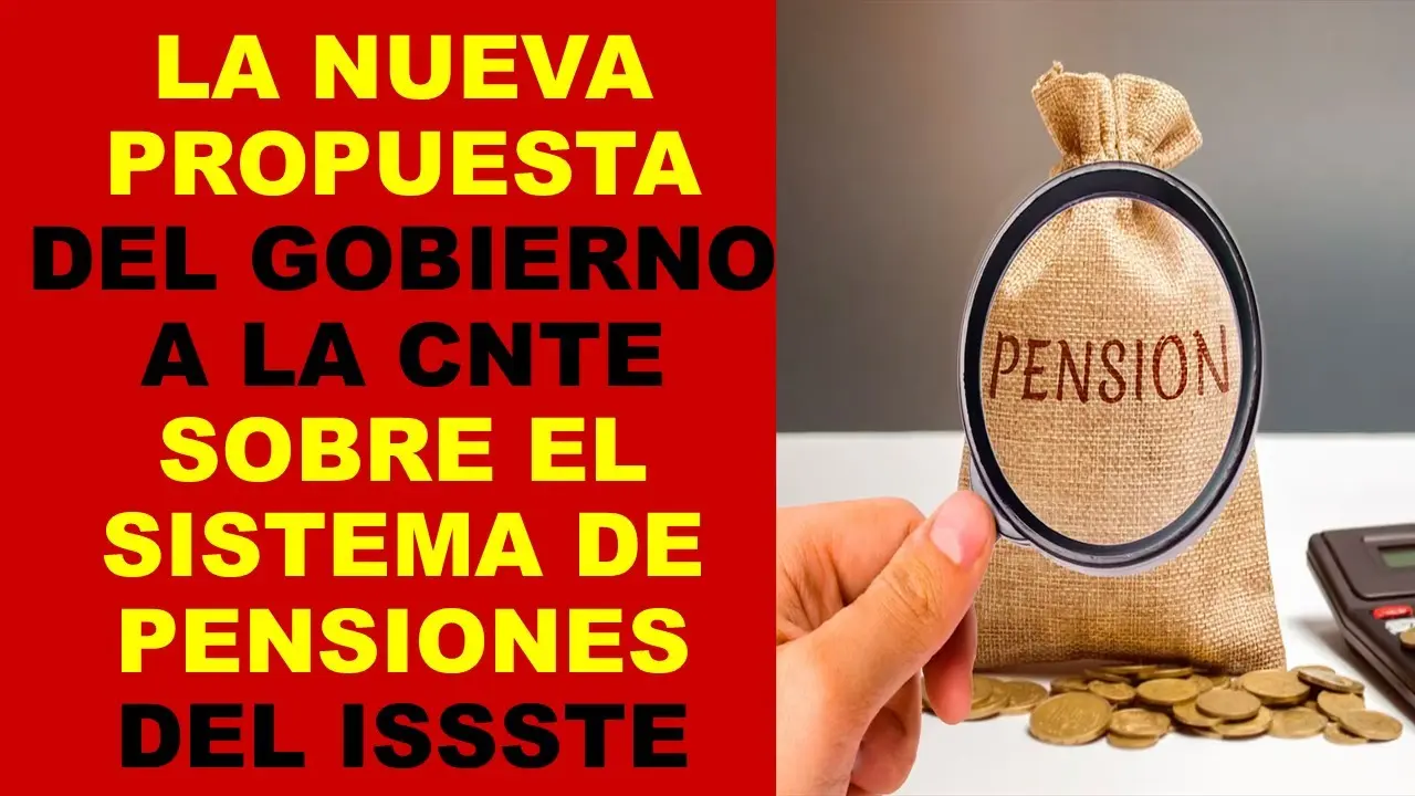 nueva-propuesta-a-cnte-para-mejorar-pensiones-del-issste | México Ahora Soy Docente LA NUEVA PROPUESTA DEL GOBIERNO A LA CNTE SOBRE EL SISTEMA DE PENSIONES DEL ISSSTE