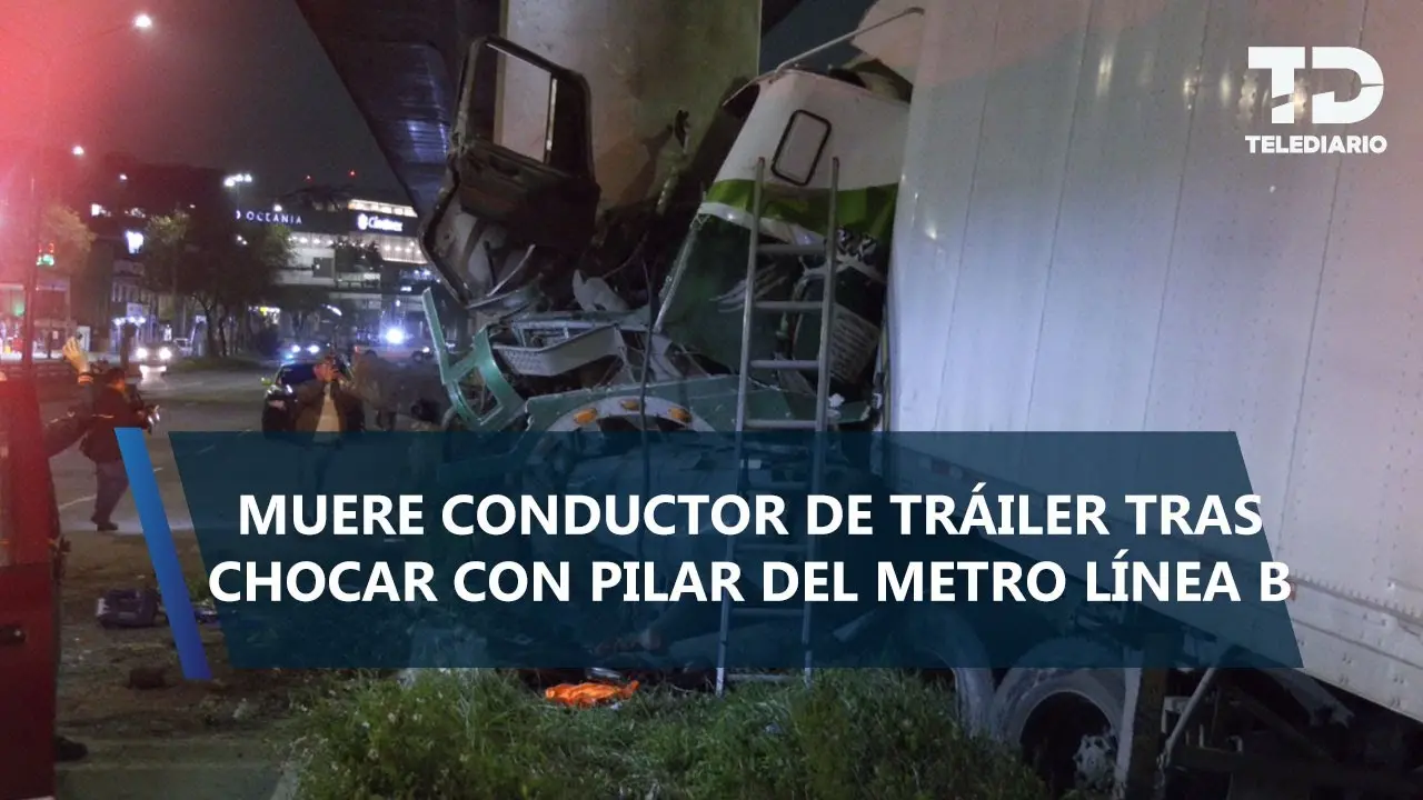 trailer-se-impacta-contra-columna-del-metro-en-oceania | México Ahora Fatal accidente en Oceanía tráiler se impacta contra estructura del Metro
