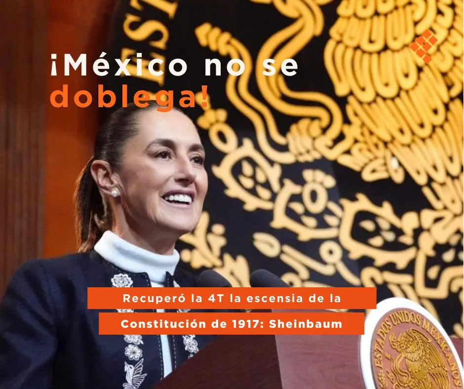 la-4t-recupero-esencia-de-la-constitucion-de-1917-sheinbaum | México Ahora