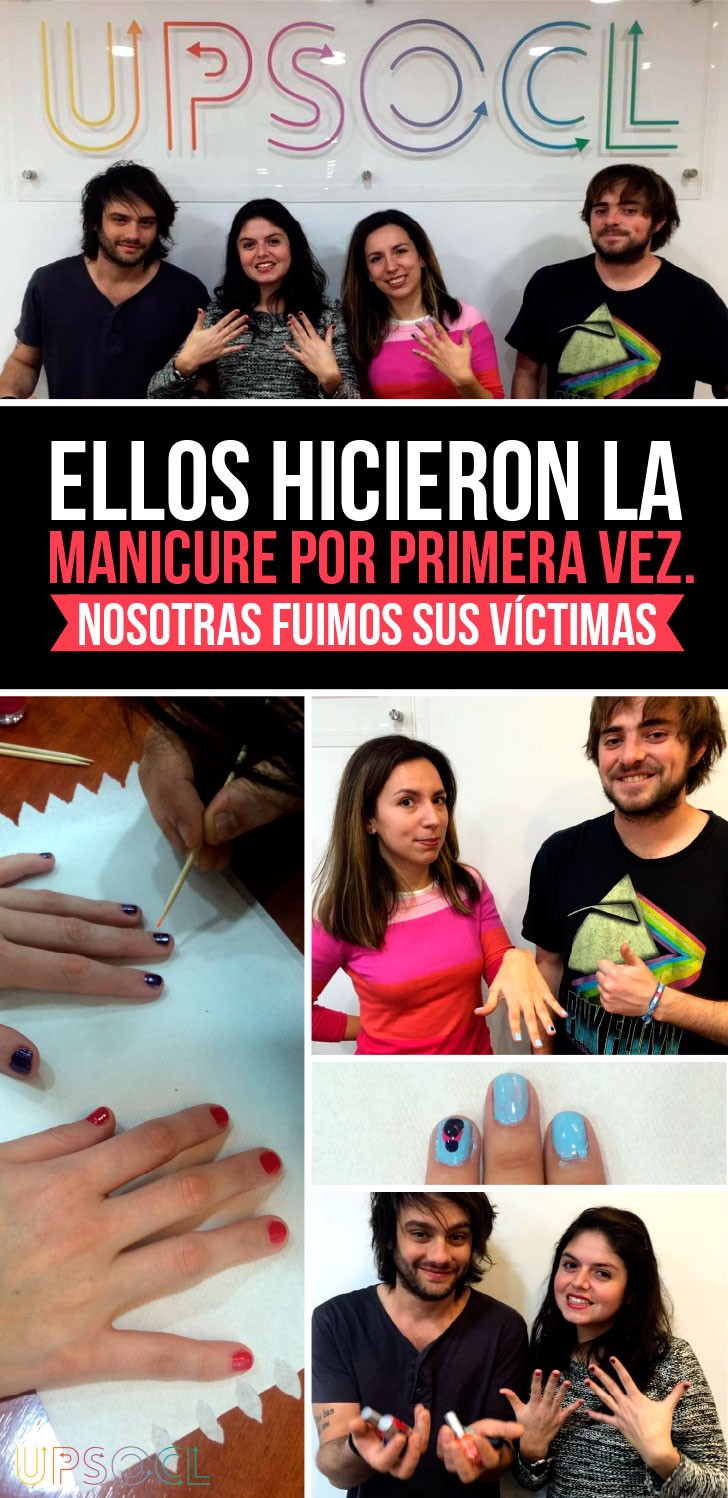 Ellos hicieron la manicure por primera vez. Nosotras fuimos sus lamentables víctimas