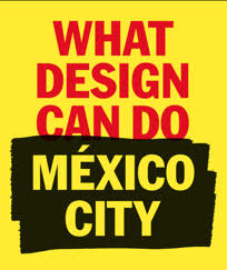 What Design Can Do llega por primera vez a la Ciudad de México