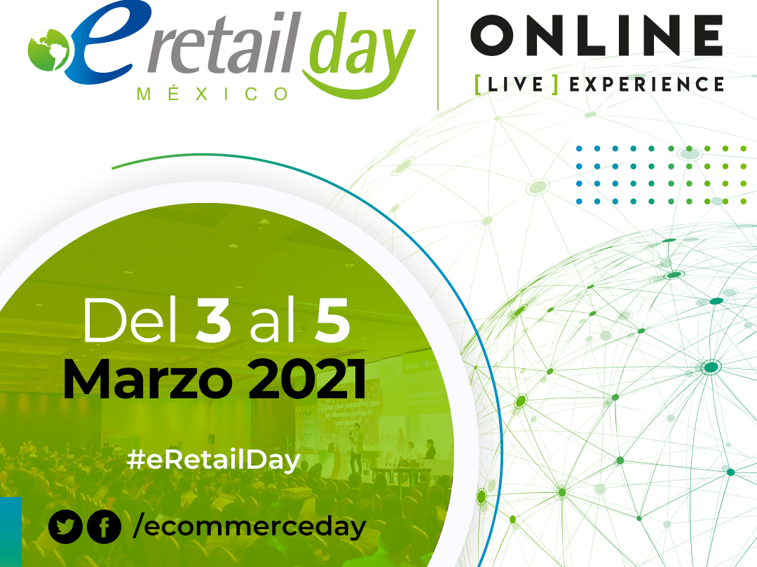 eRetail Day México Online Live Experience 2021 unirse al evento del año para el Canal Minorista Digital |