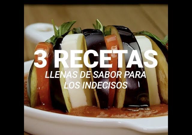 3 recetas llenas de sabor para los indecisos