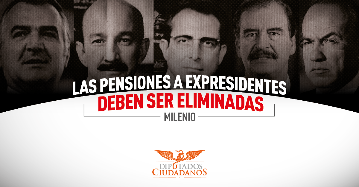 Ciudadanos a favor de quitar pensiones a ex presidentes