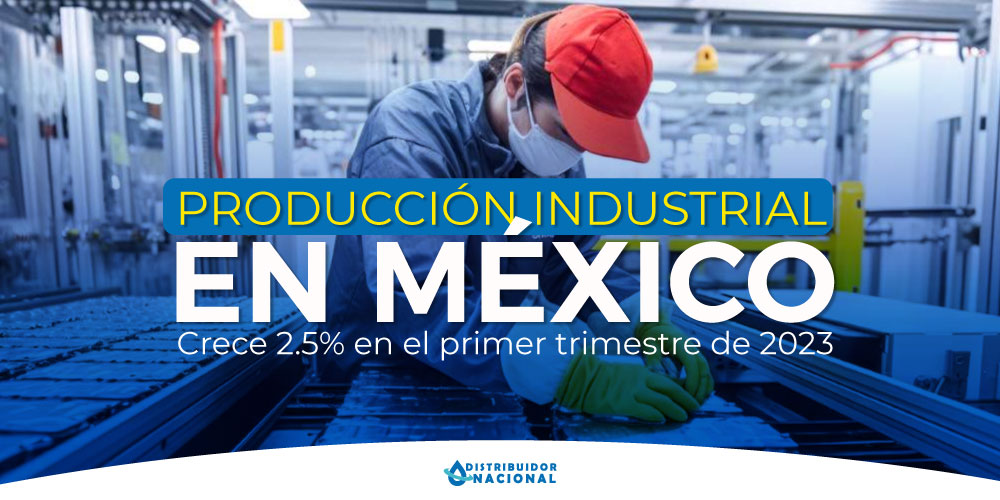 Crecimiento de la producción industrial en México: Análisis de los últimos datos y perspectivas para 2023