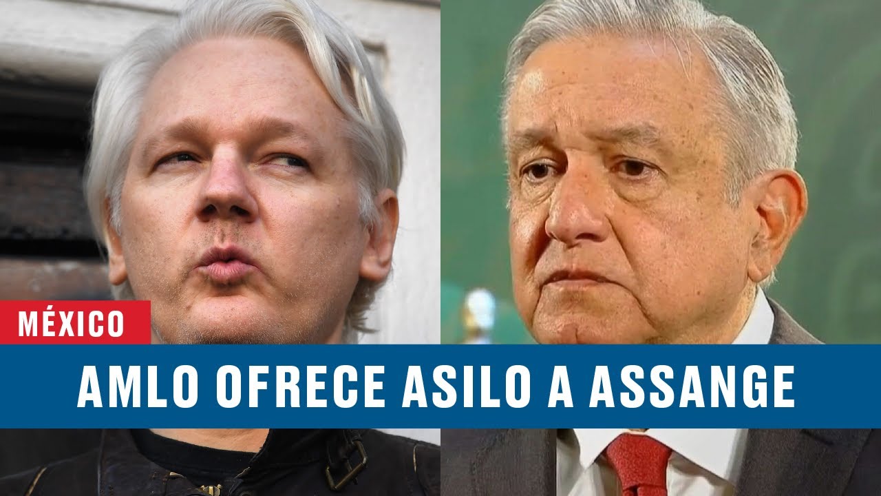 AMLO ofrece asilo político en México a Julian Assange