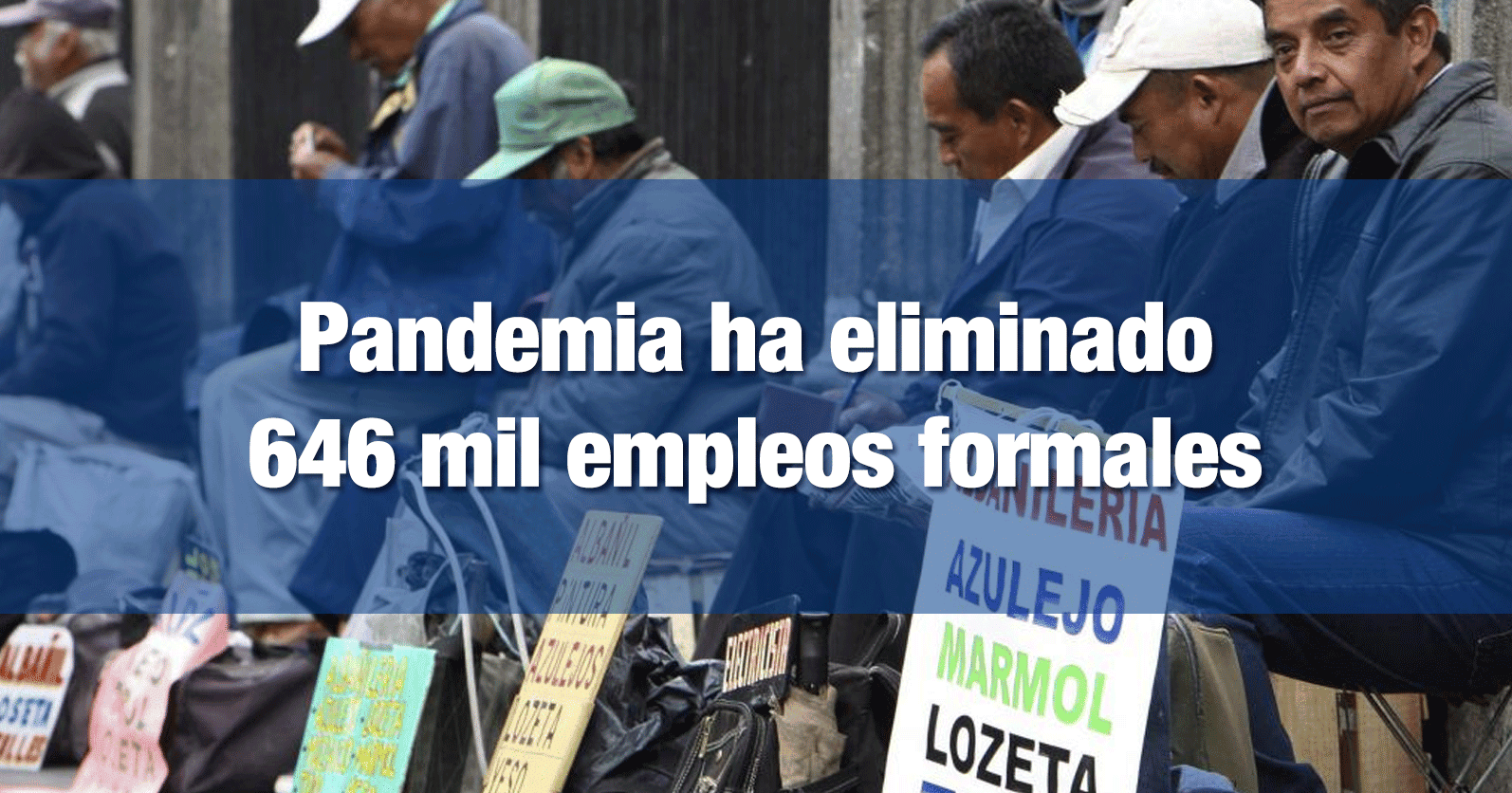 En México se han perdido 646 mil 890 empleos formales en 2020