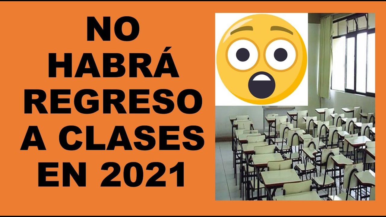 No habrá regreso a clases en el 2021