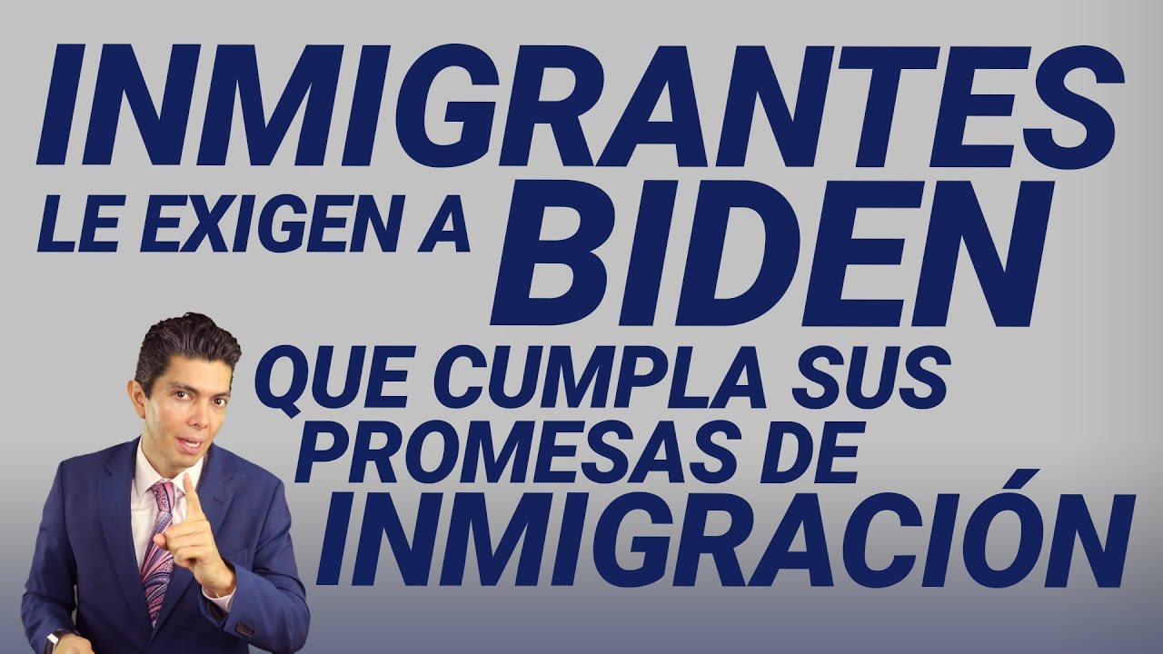 Promesas de Biden sobre inmigración y cómo hacer que se cumplan