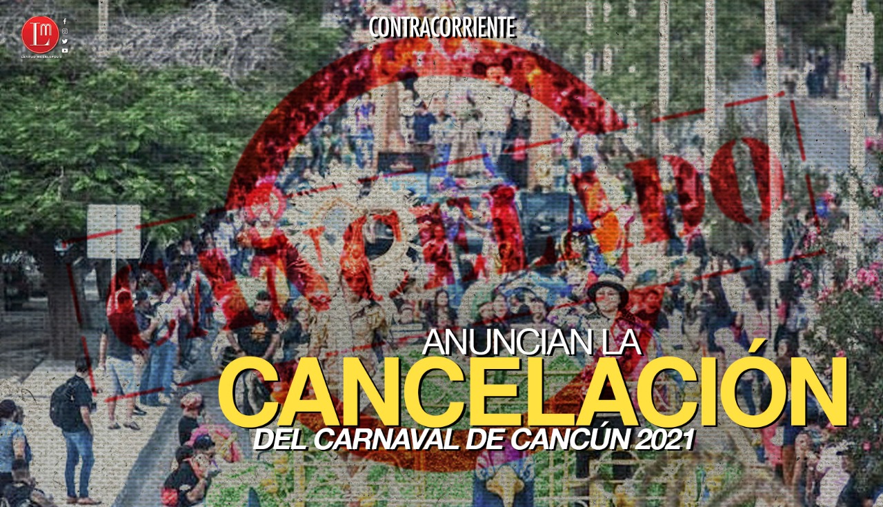 Anuncian la cancelación del Carnaval de Cancún 2021