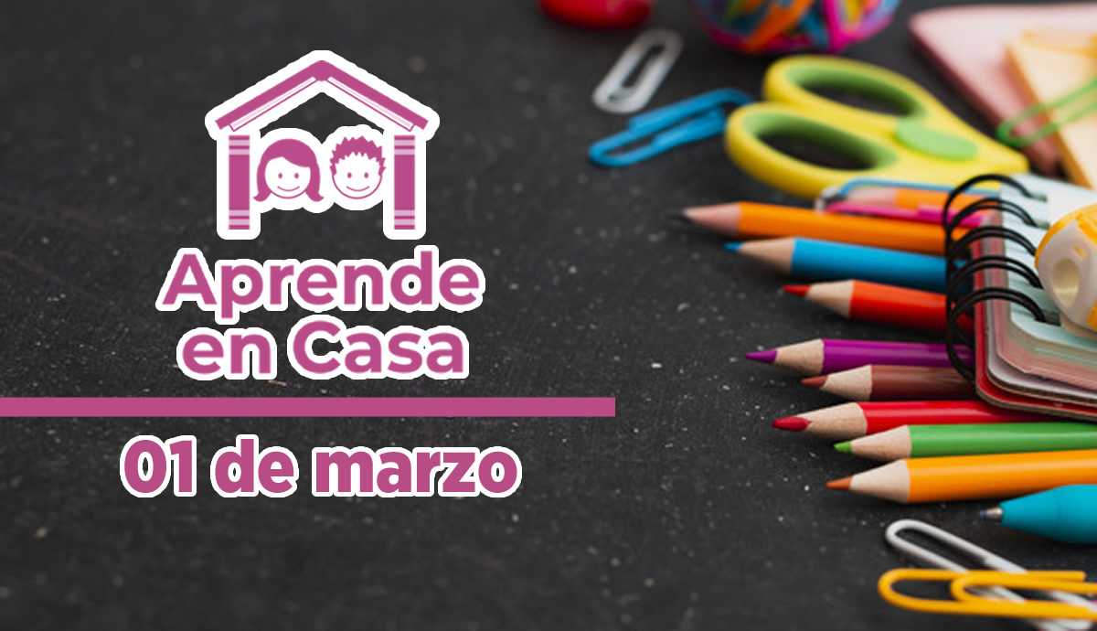 Aprende en Casa – Clases del 01 de marzo del 2021