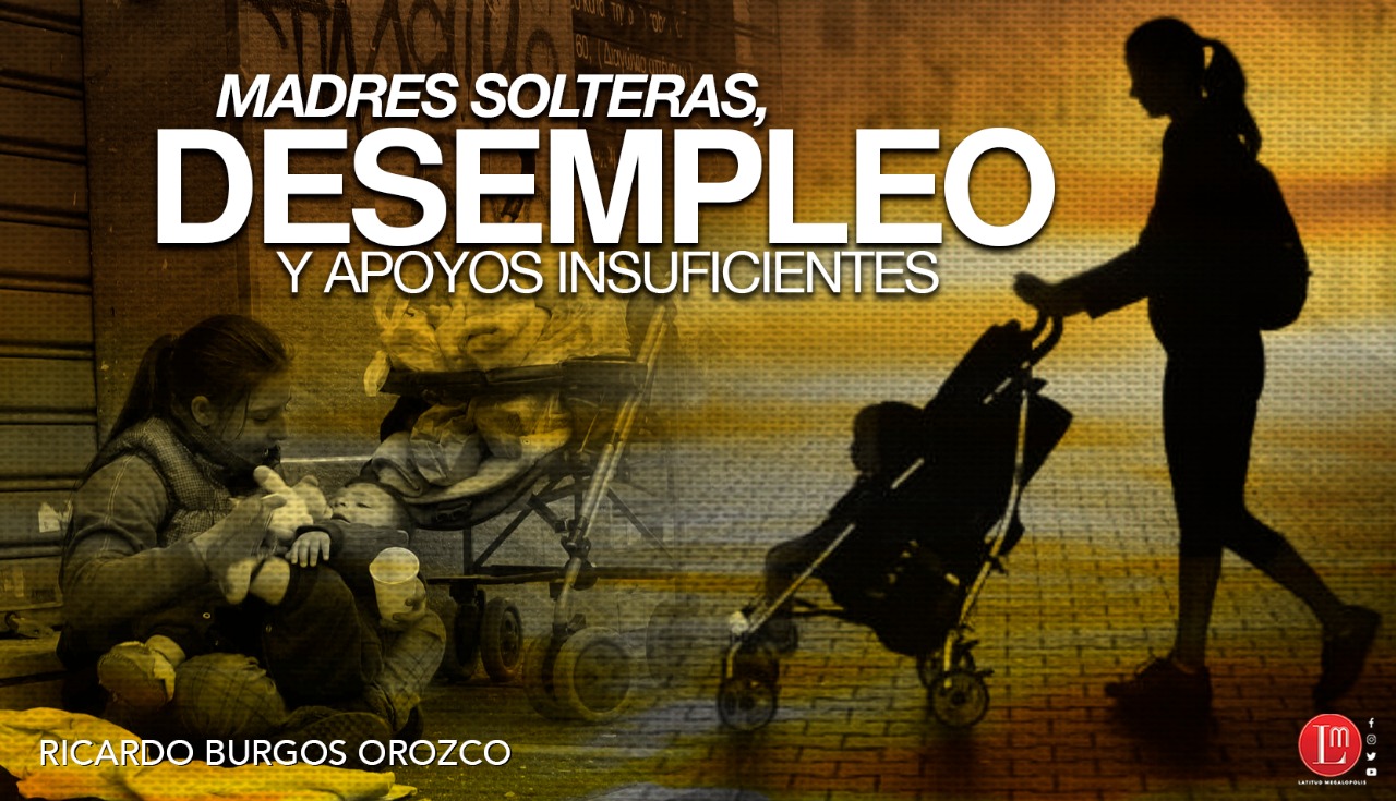 Madres solteras, empleos y apoyos insuficientes