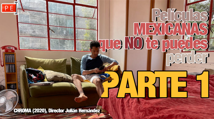 Películas MEXICANAS que no te puedes perder este 2021. Parte 1