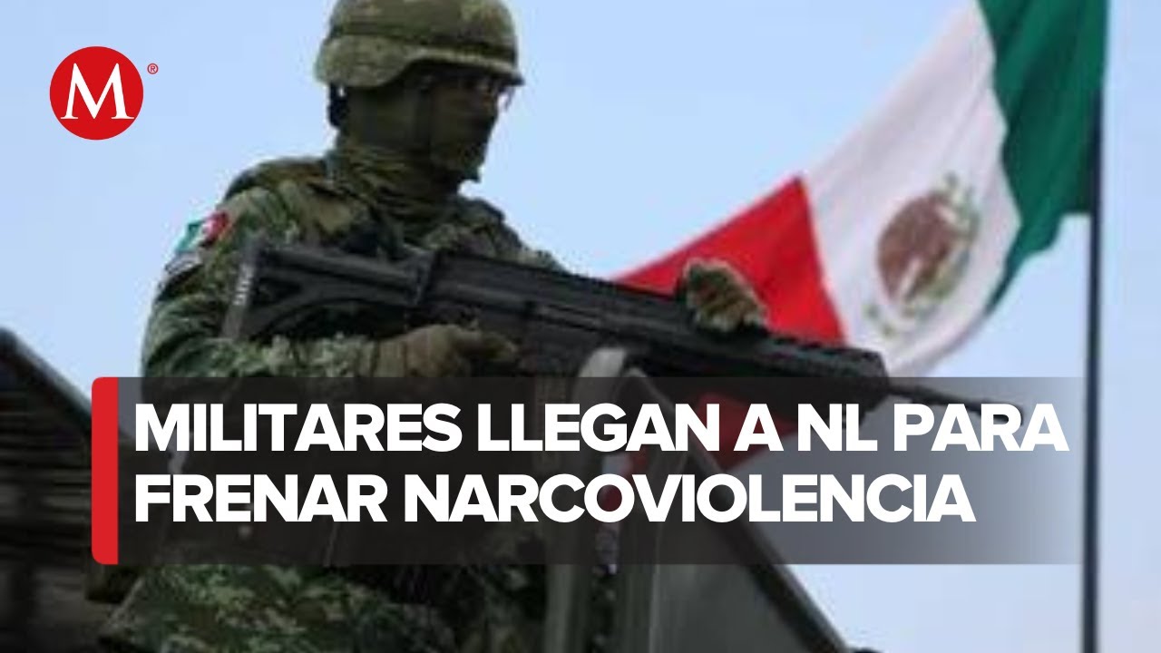 Refuerzo militar en Nuevo León tras jornada de violencia sin precedentes