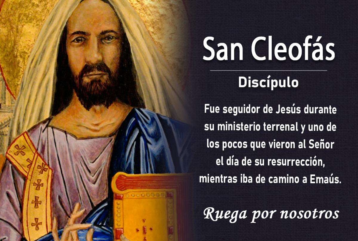 San Cleofás El discípulo de Jesús que compartió el camino y las Santas Escrituras |