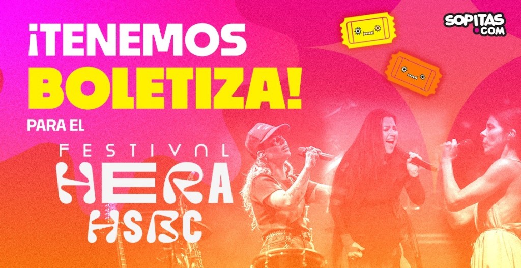 ¡Gana boletos para el festival Hera HSBC en Sopitas FM x Radio Chilango!