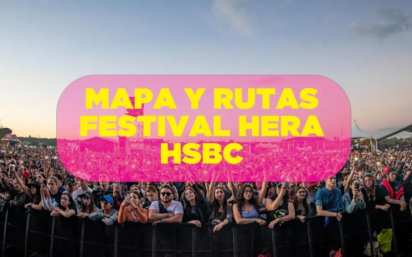 Cómo llegar al Hera HSBC: Checa el mapa y las rutas para el festival