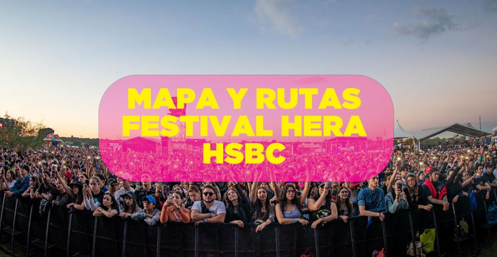 Cómo llegar al Hera HSBC: Checa el mapa y las rutas para el festival