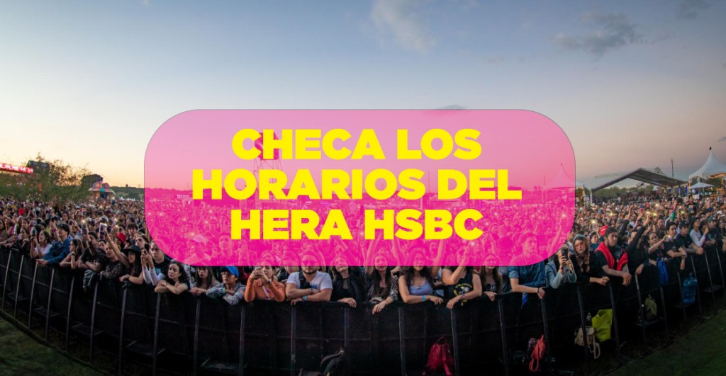 Estos son los horarios del festival Hera HSBC