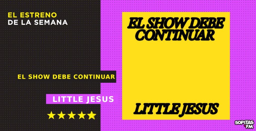 ‘El Show Debe Continuar’: Little Jesus cambia de perspectiva al desamor, con innovación y fuerza