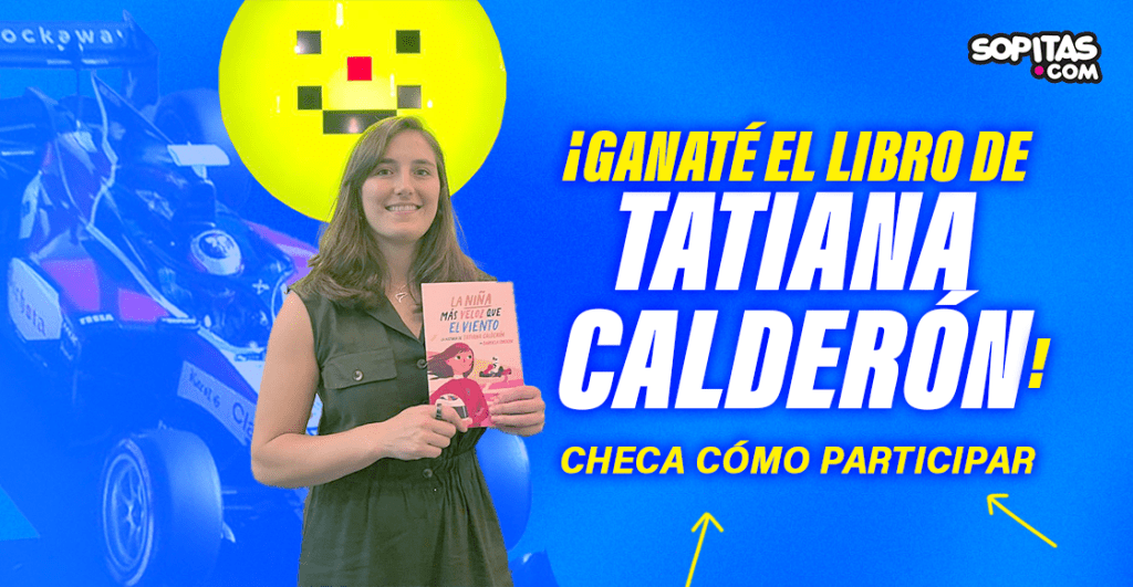 El GP de México y Sopitas te regalan ‘La niña más veloz que el viento’, el libro de Tatiana Calderón