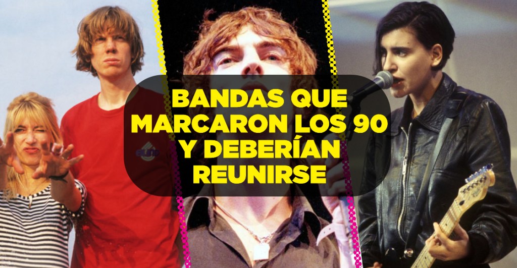 7 bandas que marcaron los 90 que deberían reunirse (aunque sea otra vez)