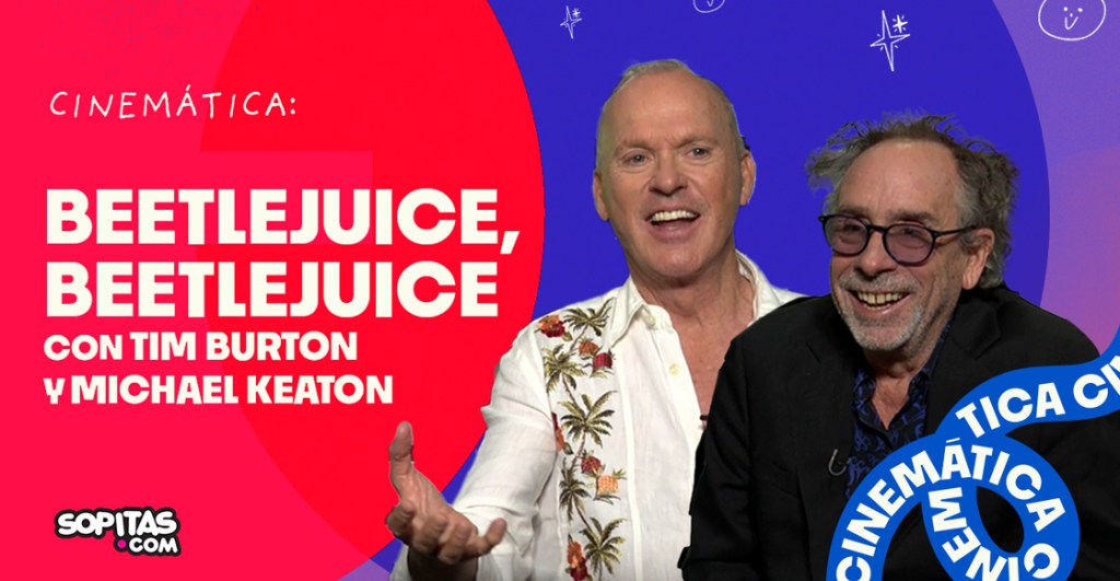 Cinemática EP 13 | Tim Burton y Michael Keaton nos hablan de cómo cambió su perspectiva de la vida para ‘Beetlejuice Beetlejuice’