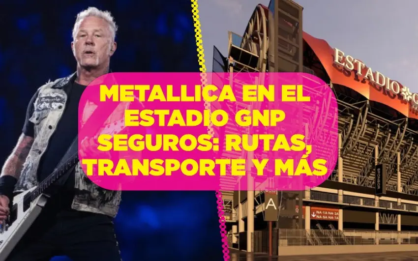 Cómo llegar a los conciertos de Metallica en el Estadio GNP Seguros: Transporte, rutas y más