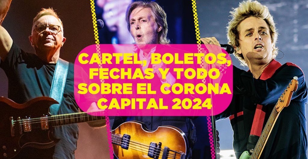 Corona Capital 2024: Cartel ACTUALIZADO, boletos y más