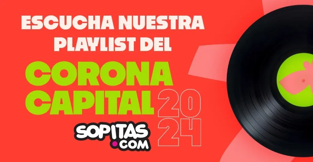 Pura rolita buena Checa la Sopi playlist rumbo al Corona Capital 2024 |