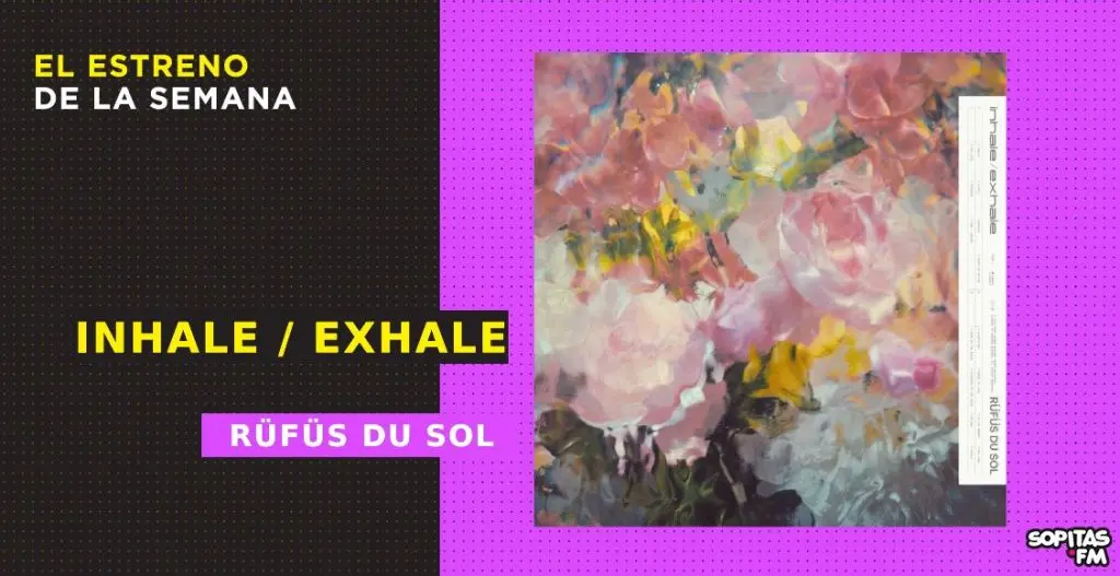 Inhale  Exhale RÜFÜS DU SOL se inclina hacia un ambient y hopecore destellante |