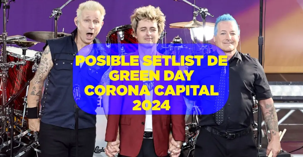 El posible setlist de Green Day para el Corona Capital 2024 |