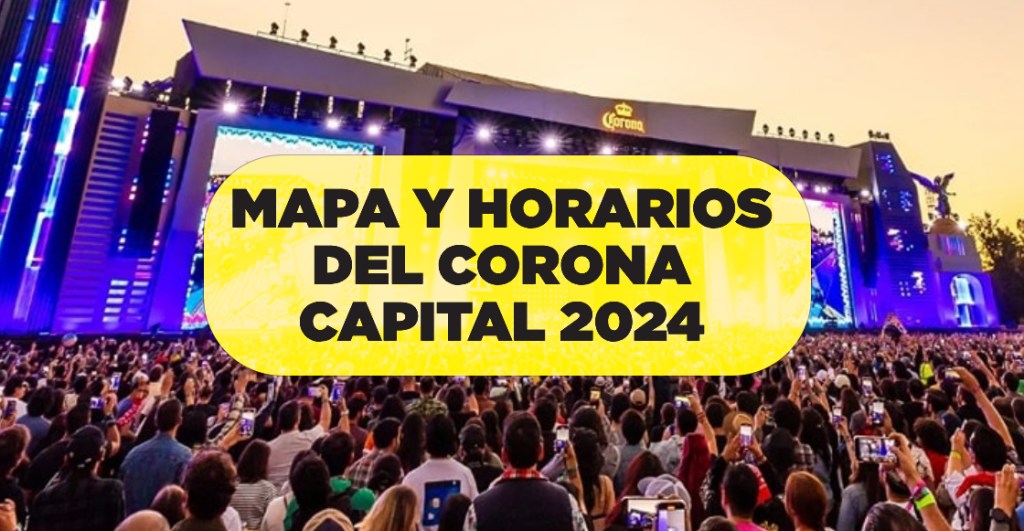 ¡Checa el mapa y los horarios por día del Corona Capital 2024!