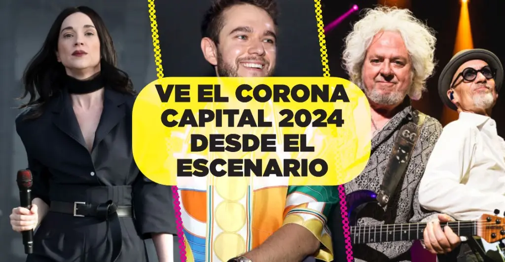 Junto a los artistas Te invitamos a ver el Corona Capital 2024 desde el escenario |