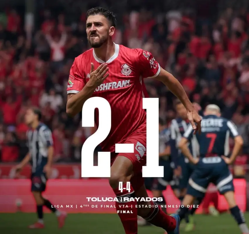 Con mucho corazón Toluca eliminó a Rayados y se va a semifinales