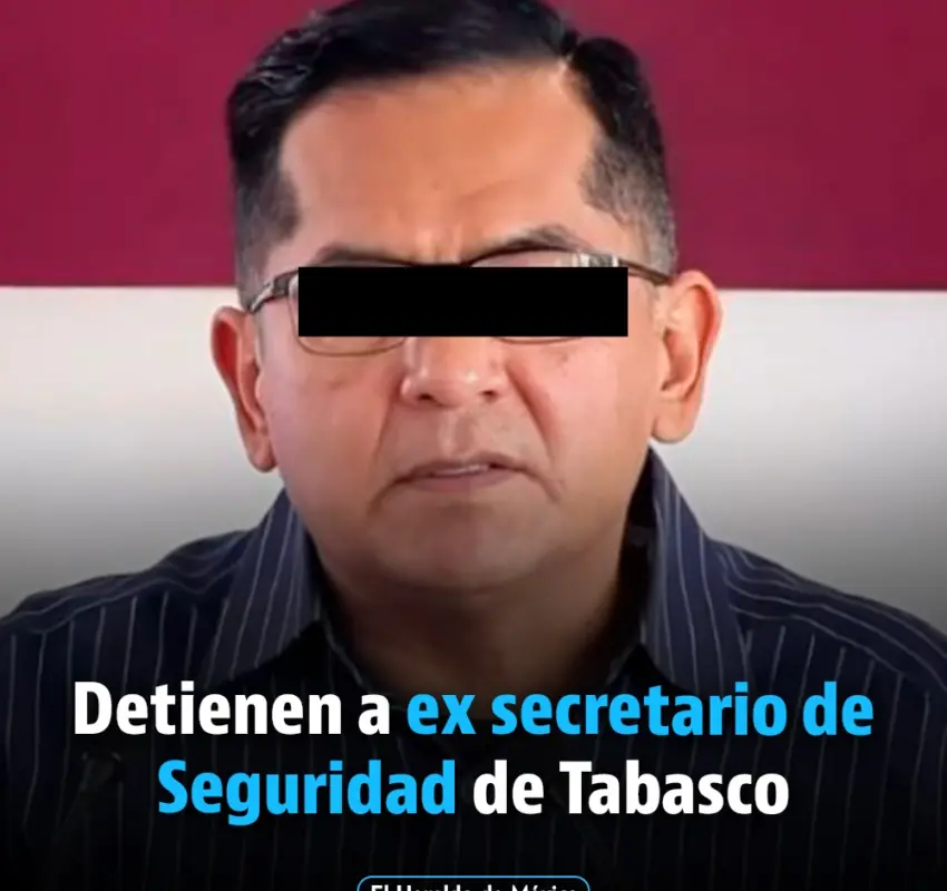 Detuvieron a ex secretario de Seguridad de Tabasco