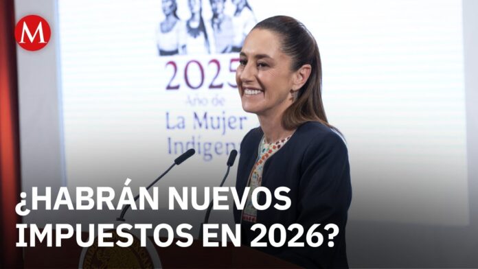 Sheinbaum garantiza que no se implementarán nuevos impuestos en 2026