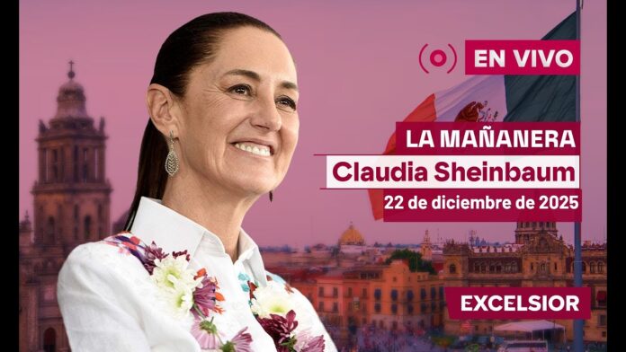 Mañanera de Claudia Sheinbaum, 22 de diciembre de 2025 | EN VIVO