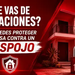 ¿Te vas de vacaciones? Así puedes proteger tu casa contra un despojo